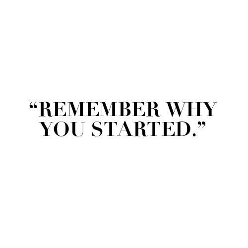 Monday Motivation from Go4ProPhotos.com, "Remember Why You Started."
