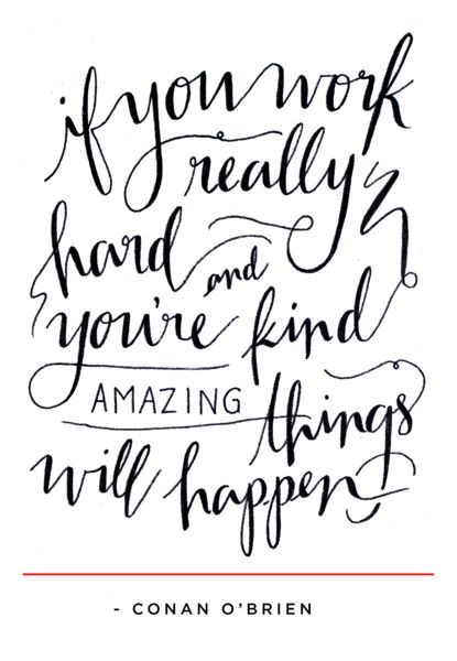 Monday Motivation from Go4ProPhotos.com "if you work really hard and you're kind amazing things will happen"
