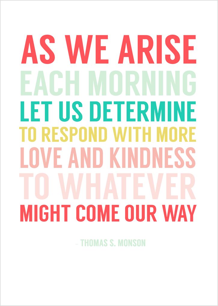 Monday Motivation from Go4ProPhotos.com, "As we arise each morning let us determine to respond with more love and kindness to whatever might come our way"