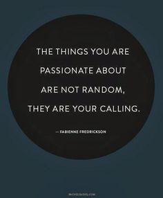 Monday Motivation from Go4ProPhotos.com "Things you are passionate about are not random, they are your calling" 