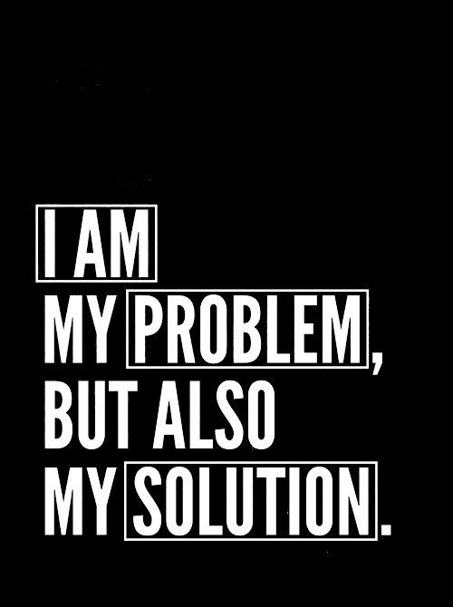 Monday Motivation from Go4ProPhotos.com, "I am my problem, but also my solution."